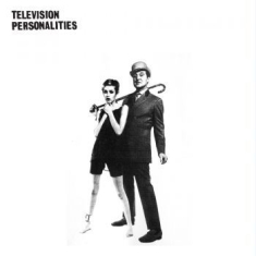 Television Personalities - And Don't The Kids Just Love It