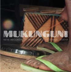 Mukunguni - New Recordings From Coast Province,