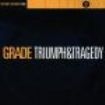 Grade - Triumph & Tragedy