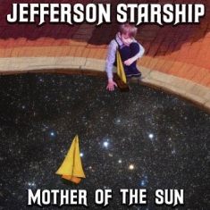 Jefferson Starship - Mother Of The Sun