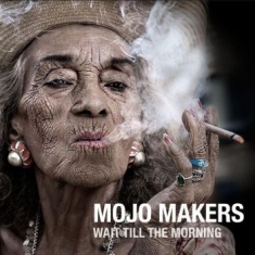 Mojo Makers - Wait Till The Morning