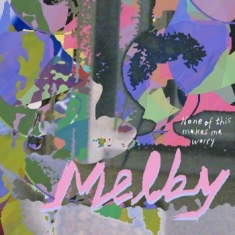 Melby - None Of This Makes Me Worry