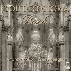 Bach J S Reisen Gottfried - Soli Deo Gloria: Transcriptions For