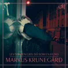 Markus Krunegård - Lev Som En Gris Dö Som En Hund (Vinyl)