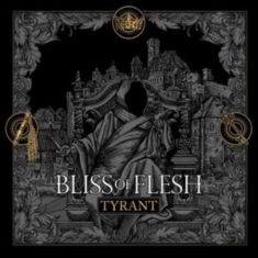 Bliss Of Flesh - Tyrant