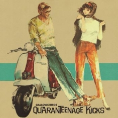 Gallows Birds - Quaranteenage Kicks