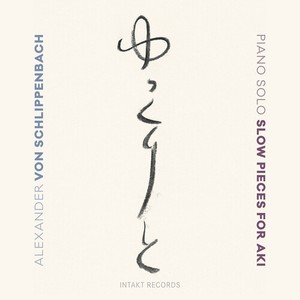 Alexander Von Schlippenbach - Slow Pieces For Aki: Piano Solo