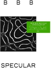 Bye Bye Bicycle - Specular Ep