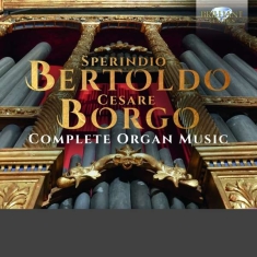 Bertoldo Sperindio Borgo Cesare - Complete Organ Music