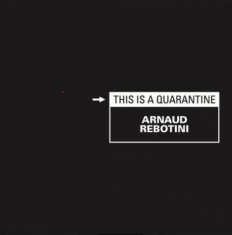 Rebotini Arnaud - This Is A Quarantine