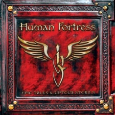 Human Fortress - Epic Tales & Untold Stories (2 Cd)