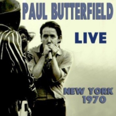 Paul Butterfield - Live New York 1970