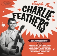 Charlie Feathers - Jungle Fever '55-'62