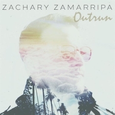 Zackary Zamarripa - Outrun