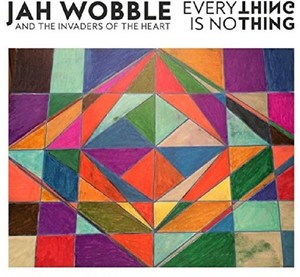 Wobble Jah And The Invaders Of Th - Everything Is.. -Ltd-