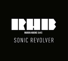 Ruben Hoeke Band - Sonic Revolver