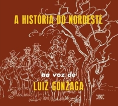Luiz Gonzaga - A Historia Do Nordeste/O Nordeste Na Voz De/Lua