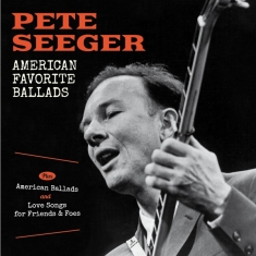 Pete Seeger - American Favorite Ballads/American Ballads/Love Songs..