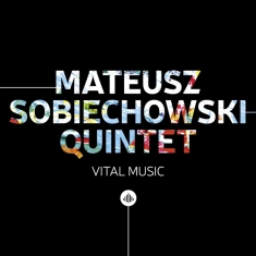 Sobiechowski Mateusz -Quintet- - Vital Music
