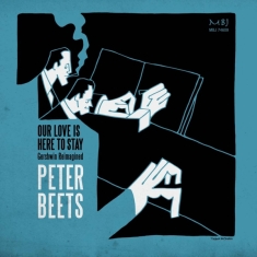 Beets Peter - Our Love Is Here To Stay