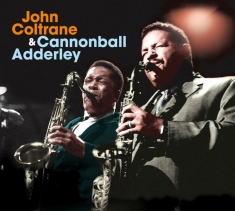 Coltrane John/Cannonball Adderley - John Coltrane Quintet In Chicago