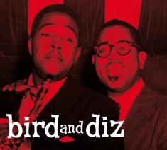 Charlie & Dizzy Gillespie Parker - Bird And Diz