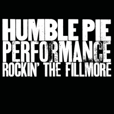 Humble Pie - Performance - Rockin' The Fillmore