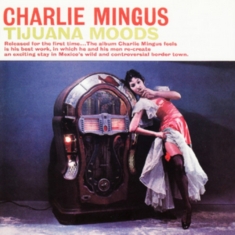 Mingus Charles - Tijuana Moods