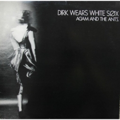 Adam & The Ants - Dirk Wears White Sox