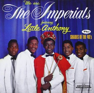 Little Anthony & The Imperials - We Are The Imperials & Shades Of The 40'