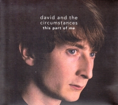 David & The Circumstances - This Part Of Me