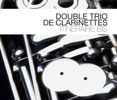 Double Trio De Clarinette - Itineraire Bis