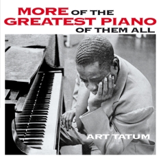 Art Tatum - More Of The Greatest Piano Of Them All/Still More Of The Greatest Piano Of Them All