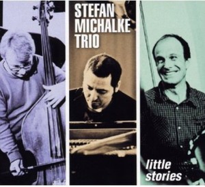 Michalke Stefan -Trio- - Little Stories