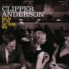 Anderson Clipper - Ballad Of The Sad Young Men