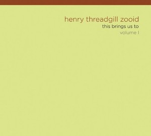 Threadgill Henry -Zooid- - This Brings Us To Vol.1