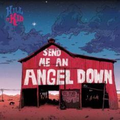 Kill It Kid - Send Me An Angel Down