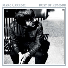 Carroll Marc - Dust Of Rumour