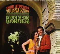 Herb Alpert & The Tijuana Bras - South Of The Border