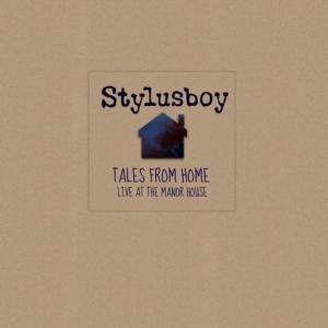 Stylusboy - Tales From Home: Live At The Manor House