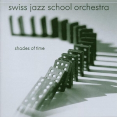 Swiss Jazz School Orchest - Shades Of Time