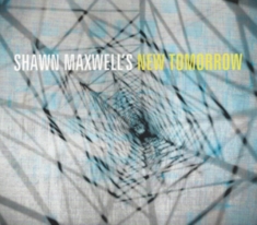 Shawn Maxwell - Shawn Maxwell's New Tomorrow
