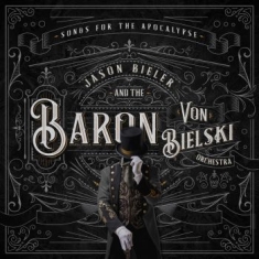 Jason Bieler And The Baron Von Biel - Songs For The Apocalypse