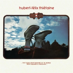 Thiéfaine Hubert-Félix - ...Tout Corps Vivant Branché Sur Le Secteur Étant Appelé À S'émouvoir...