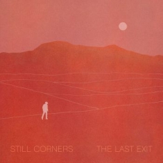 Still Corners - Last Exit