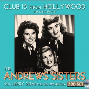 Andrews Sisters - Club 15 From Hollywood Presents The