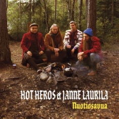Hot Heros & Janne Laurila - Nuotiosavua