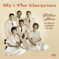 Sly & The Viscaynes - Yellow Moon - The Complete Recordin