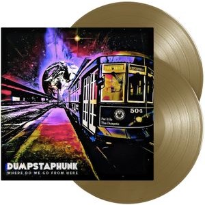 Dumpstaphunk - Where Do We Go From Here