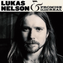 Lukas Nelson & Promise of the Real - Lukas Nelson & Promise of the Real